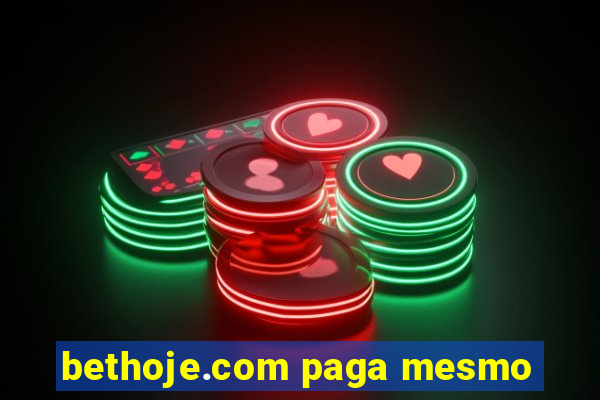 bethoje.com paga mesmo